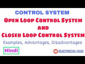 1.Open loop control system & Closed loop control system Examples,Advantages & Disadvantages (Hindi)