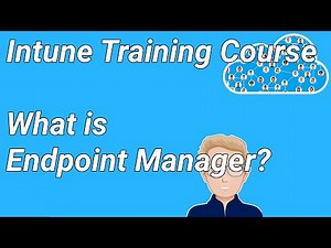 Intune Training Course - Ep1. What is Endpoint Manager?