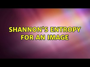 Shannon's entropy for an image (3 Solutions!!)