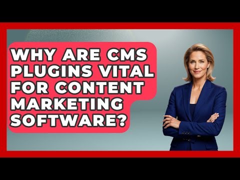 Why Are CMS Plugins Vital For Content Marketing Software? - Saas Marketing Wizards