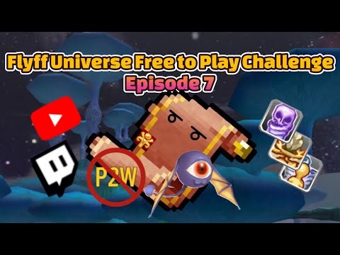 Flyff Universe Free to Play Challenge - Episode 7