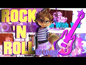The Chipettes - Rock 'N Roll [Happy Brithday Hannah!]