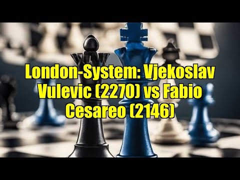 London-System: Vjekoslav Vulevic (2270) vs Fabio Cesareo (2146)