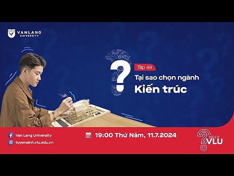 WHY VLU? | SINH VIÊN KIẾN TRÚC BẢN LĨNH CHINH PHỤC CÁC GIẢI THƯỞNG TRONG NƯỚC & QUỐC TẾ - TẬP 49