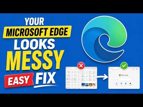 Your Microsoft Edge Looks Messy (Easy Fix)