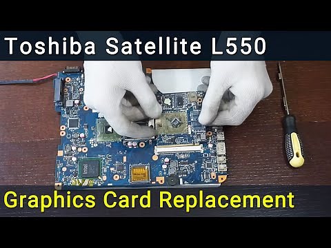 Toshiba Satellite L550 video card replacement guide