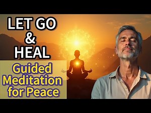 Guided Meditation for Letting Go | Healing Inner Peace & Energy Renewal
