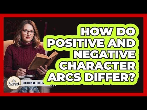 How Do Positive And Negative Character Arcs Differ?