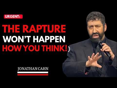 URGENT: THE RAPTURE WON'T HAPPEN HOW YOU THINK || JONATHAN CAHN || BEST MOTIVATIONAL SPEECH