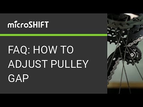 microSHIFT FAQ: Adjusting Pulley Gap When The Chain Has Trouble Shifting To The Largest Cog