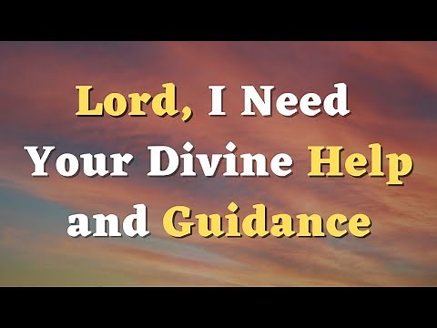 A Prayer for Help and Guidance - God, Help Me - God’s Help - Lord, I Commit Myself to Your Care