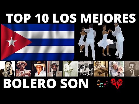 Top 10 mejores sones cubanos de la historia, los 10 mejores bolero