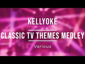 Kellyoke | TV Theme Song Medley