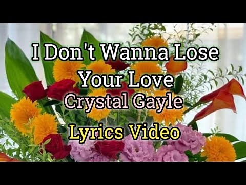 I Don't Wanna Lose Your Love - Crystal Gayle (Lyrics Video)
