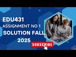 EDU431 Assignment no 1 Solution fall 2025