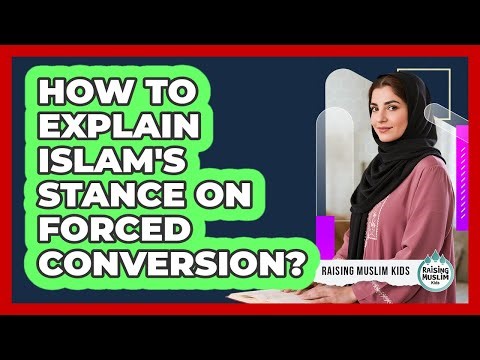 How To Explain Islam's Stance On Forced Conversion?