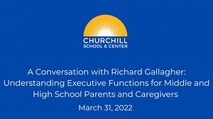 A Conversation with Richard Gallagher: Understanding Executive Functions for Middle and High School Parents and Caregivers