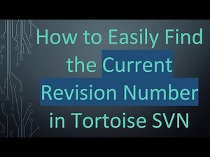 How to Easily Find the Current Revision Number in Tortoise SVN