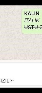 Whatsapp'ta kalın, italik ve üstü çizili yazı yazma teknikleri…