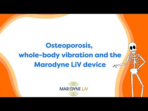Osteoporosis, whole-body vibration and the Marodyne LiV device