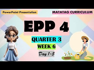 EPP 4 Matatag Curriculum PowerPoint Presentation Quarter 3 Week 6 Day 1-5