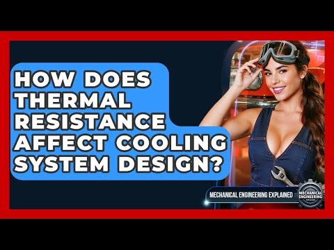 How Does Thermal Resistance Affect Cooling System Design? - Mechanical Engineering Explained