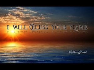 I will bless Your Name (Lyrics/Paroles) - Vilma