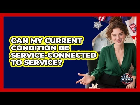 Can My Current Condition Be Service-Connected to Service?