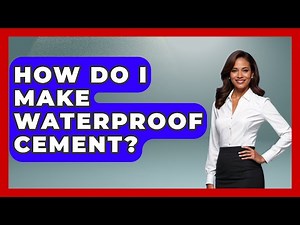 How Do I Make Waterproof Cement? - Civil Engineering Explained