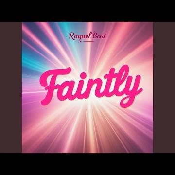 Faintly