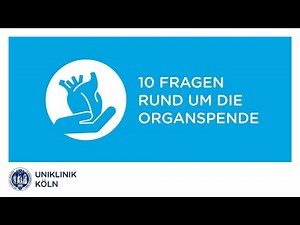 Organspende - 10 wichtige Fragen (Patienteninformation) | Uniklinik Köln