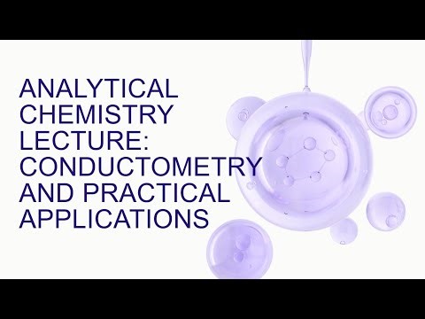 ANALYTICAL CHEMISTRY LECTURE: CONDUCTOMETRY AND PRACTICAL APPLICATIONS -Dr Edison H. Ang-
