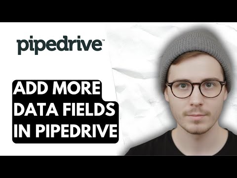 How To Add More Data Fields In Pipedrive [2026 Guide]