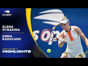 Elena Rybakina vs. Emma Raducanu Highlights | 2025 US Open Round 3