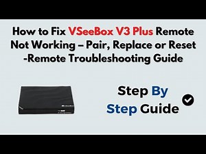 How to Fix vSeeBox V3 Plus Remote Not Working – Pair, Replace or Reset -Remote Troubleshooting Guide