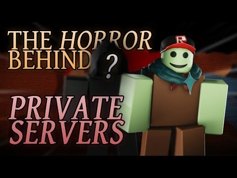 The Horror Behind Roblox Private Servers