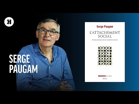 Serge Paugam - "L'Attachement social. Formes et fondements de la solidarité humaine"