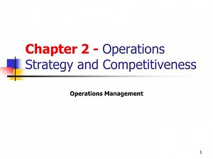 Chapter 2 - Operations Strategy and Competitiveness - SlideServe