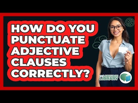 How Do You Punctuate Adjective Clauses Correctly?