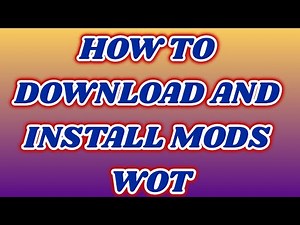 HOW TO DOWNLOAD AND INSTALL MODS ON WOT FREE 2020