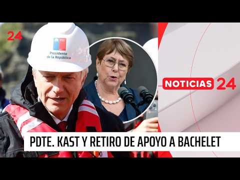 President Kast informed Bachelet on Friday of his withdrawal of support for her UN candidacy | 24...