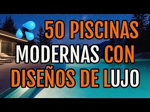 💦 50 PISCINAS MODERNAS CON DISEÑOS DE LUJO