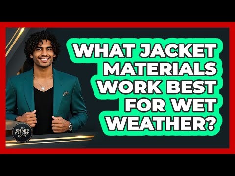What Jacket Materials Work Best For Wet Weather?