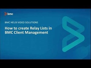BMC Helix Client Management: How to use Relay List Mechanism - Part 1