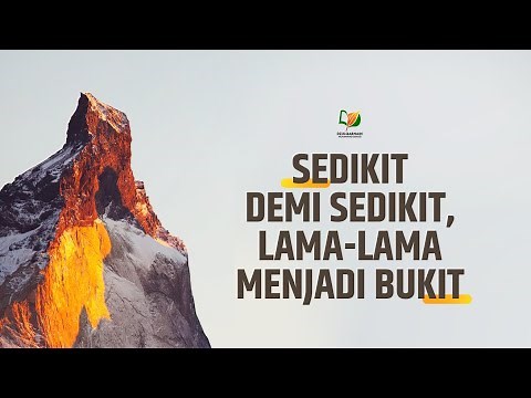 Sedikit Demi Sedikit, Lama Lama Menjadi Bukit