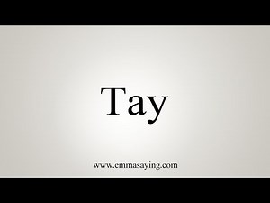 How To Say Tay