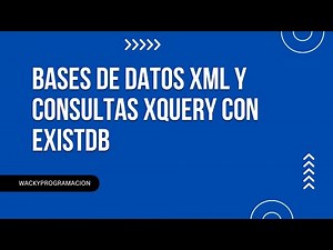 BASES DE DATOS XML Y CONSULTAS XQUERY CON eXistDB