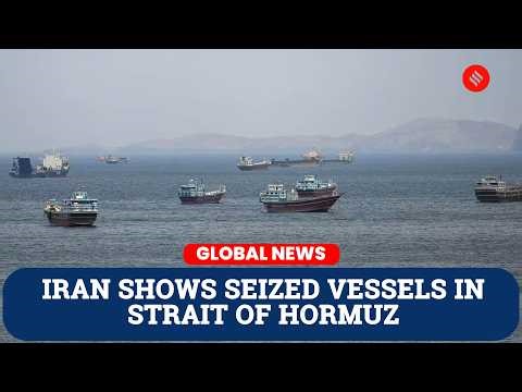 Iran Broadcasts Footage of Seized Vessels in Strait of Hormuz