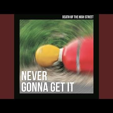 Never Gonna Get It
