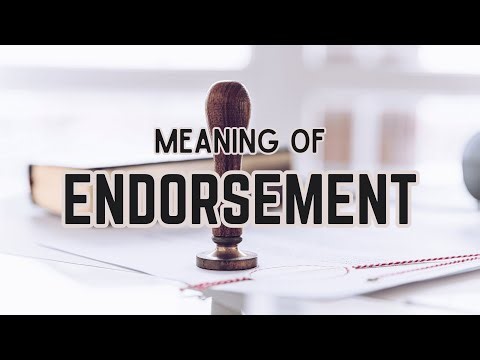 What is the meaning of Endorsement?